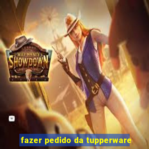 fazer pedido da tupperware